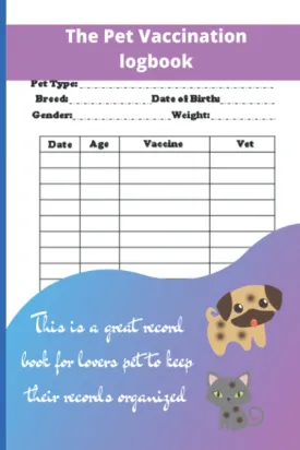 The Pet Vaccination Logbook: This is a great record book for lovers pet to keep their records organized, Paperback  September 10, 2022